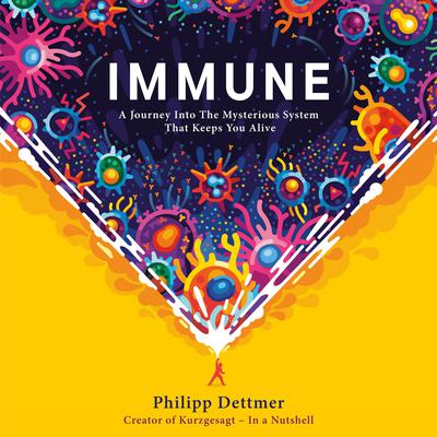 Immune: A Journey into the Mysterious System That Keeps You Alive Audiobook, by 