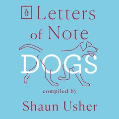 Letters of Note: Dogs Audiobook, by Author Info Added Soon