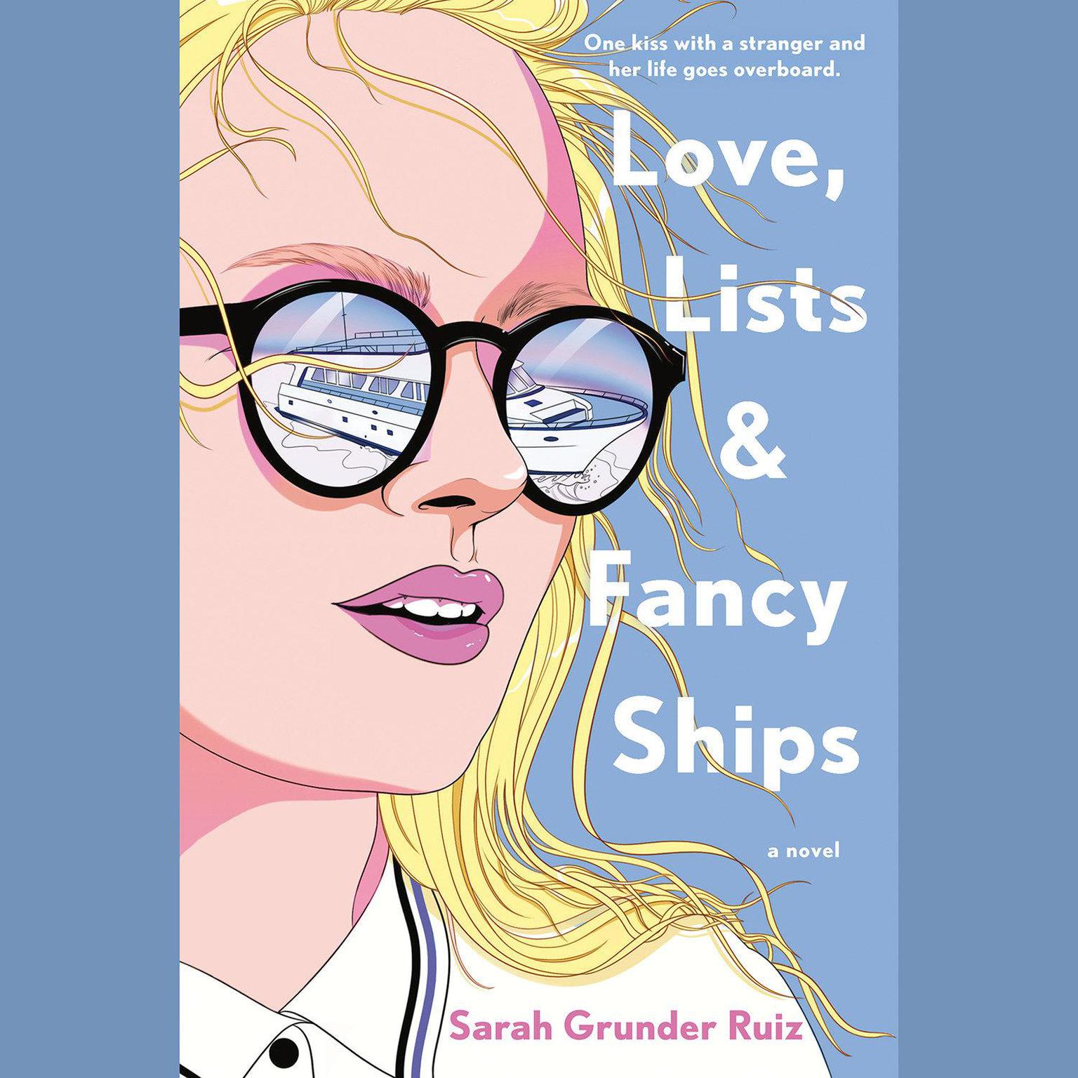 Love, Lists, and Fancy Ships Audiobook, by Sarah Grunder Ruiz