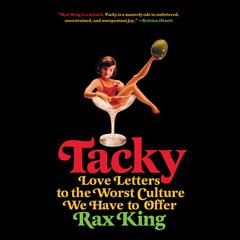 Tacky: Love Letters to the Worst Culture We Have to Offer Audiobook, by 