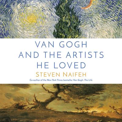 Van Gogh and the Artists He Loved Audiobook, by Steven Naifeh