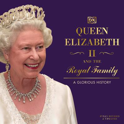 Queen Elizabeth II and the Royal Family Audiobook, by DK  Books