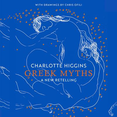 Greek Myths: A New Retelling Audiobook, by Charlotte Higgins