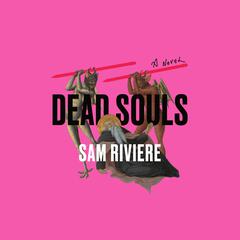Dead Souls Audiobook, by Sam Riviere