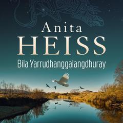 Bila Yarrudhanggalangdhuray: River of Dreams Audiobook, by Anita Heiss