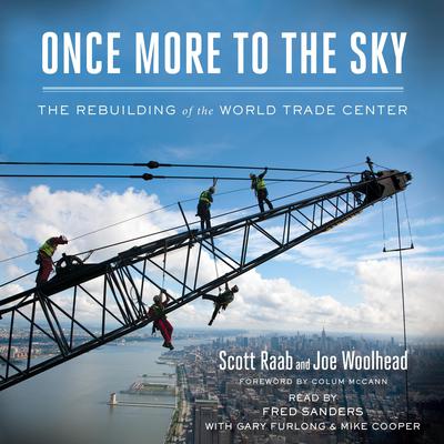 Once More to the Sky: The Rebuilding of the World Trade Center Audiobook, by Scott Raab
