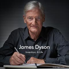 Invention: A Life Audiobook, by James Dyson