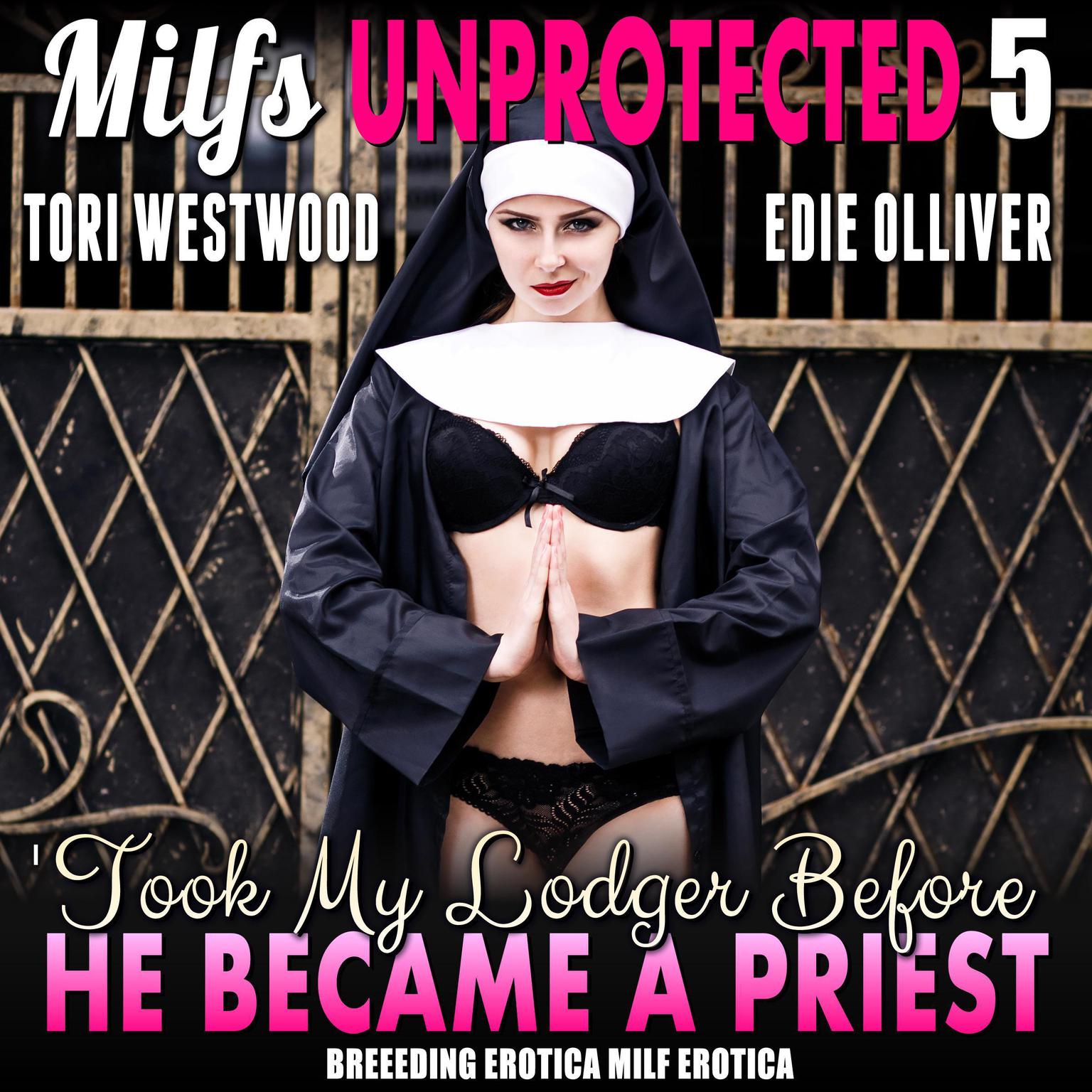 I Took My Lodger Before He Became A Priest : Milfs Unprotected 5 (Breeding Erotica MILF Erotica) Audiobook, by Tori Westwood