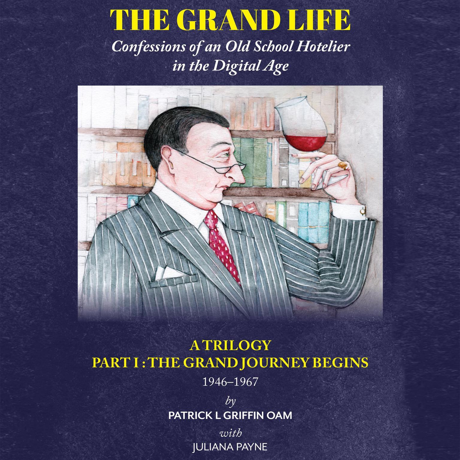 The Grand Life:: Confessions of an Old School Hotelier in the Digital Age  Audiobook, by Juliana Payne