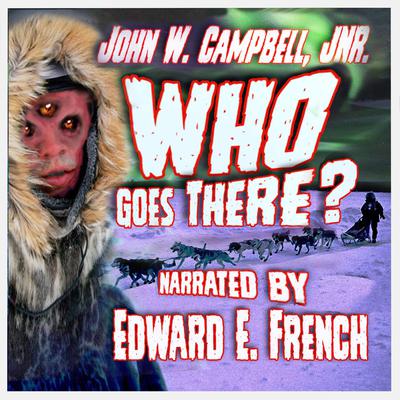 Who Goes There? Audiobook, by John W. Campbell