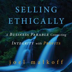 Selling Ethically Audiobook, by Joel Malkoff