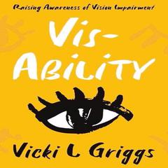 Vis-Ability Audiobook, by Vicki  L Griggs