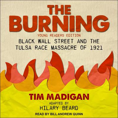 The Burning (Young Readers Edition): Black Wall Street and the Tulsa Race Massacre of 1921 Audiobook, by Tim Madigan