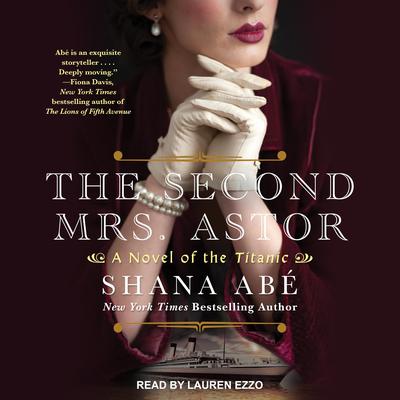 The Second Mrs. Astor: A Novel of the Titanic Audiobook, by 
