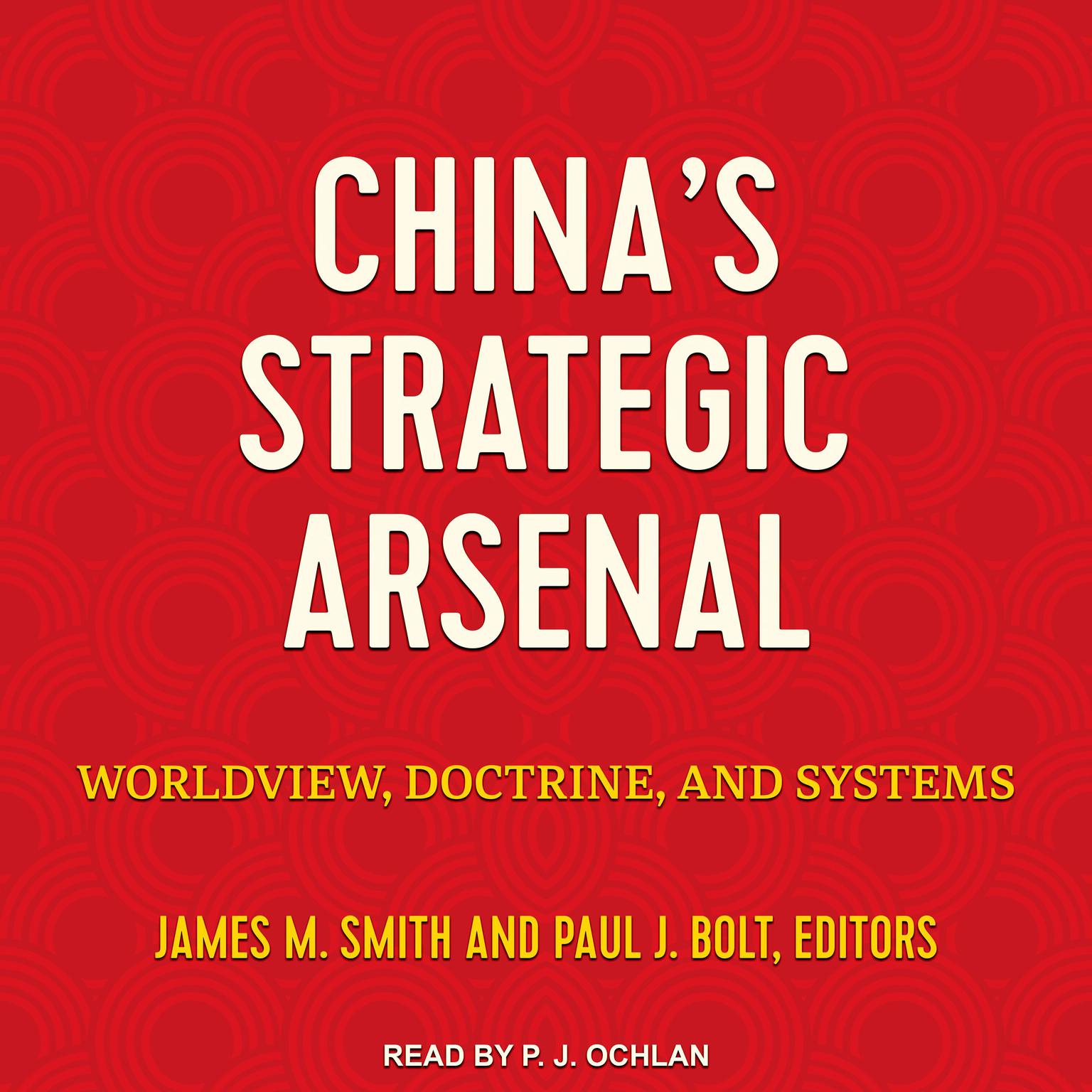 Chinas Strategic Arsenal: Worldview, Doctrine, and Systems Audiobook, by Author Info Added Soon
