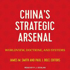 Chinas Strategic Arsenal: Worldview, Doctrine, and Systems Audiobook, by Author Info Added Soon