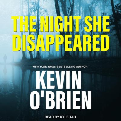 The Night She Disappeared Audiobook, by Kevin O'Brien