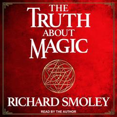 The Truth About Magic Audiobook, by Richard Smoley