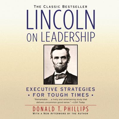 Lincoln on Leadership: Executive Strategies for Tough Times Audiobook, by 