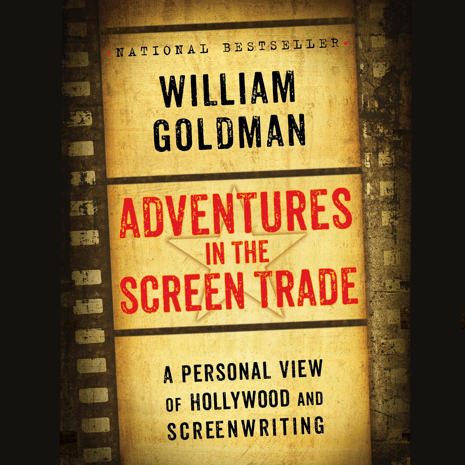 Adventures in the Screen Trade: A Personal View of Hollywood and Screenwriting Audiobook, by William Goldman