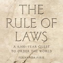 The Rule of Laws: A 4,000-Year Quest to Order the World Audiobook, by 