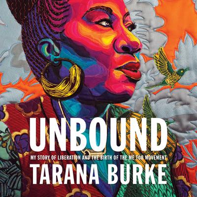 Unbound: My Story of Liberation and the Birth of the Me Too Movement Audiobook, by Tarana Burke