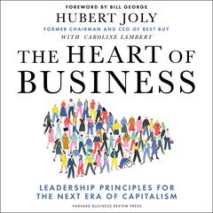 The Heart of Business: Leadership Principles for the Next Era of Capitalism Audiobook, by Hubert Joly