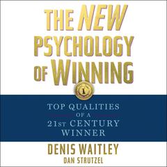 The New Psychology of Winning: Top Qualities of a 21st Century Winner Audiobook, by Denis Waitley