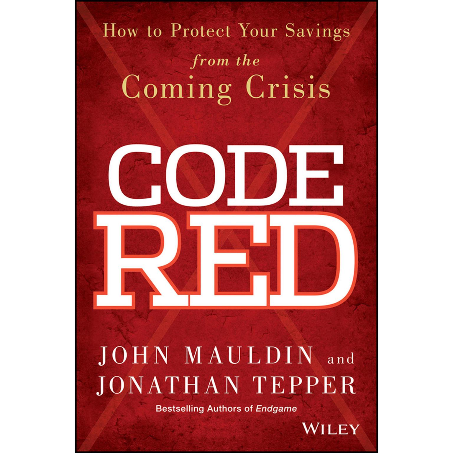 Code Red: How to Protect Your Savings From the Coming Crisis Audiobook, by John M Mauldin