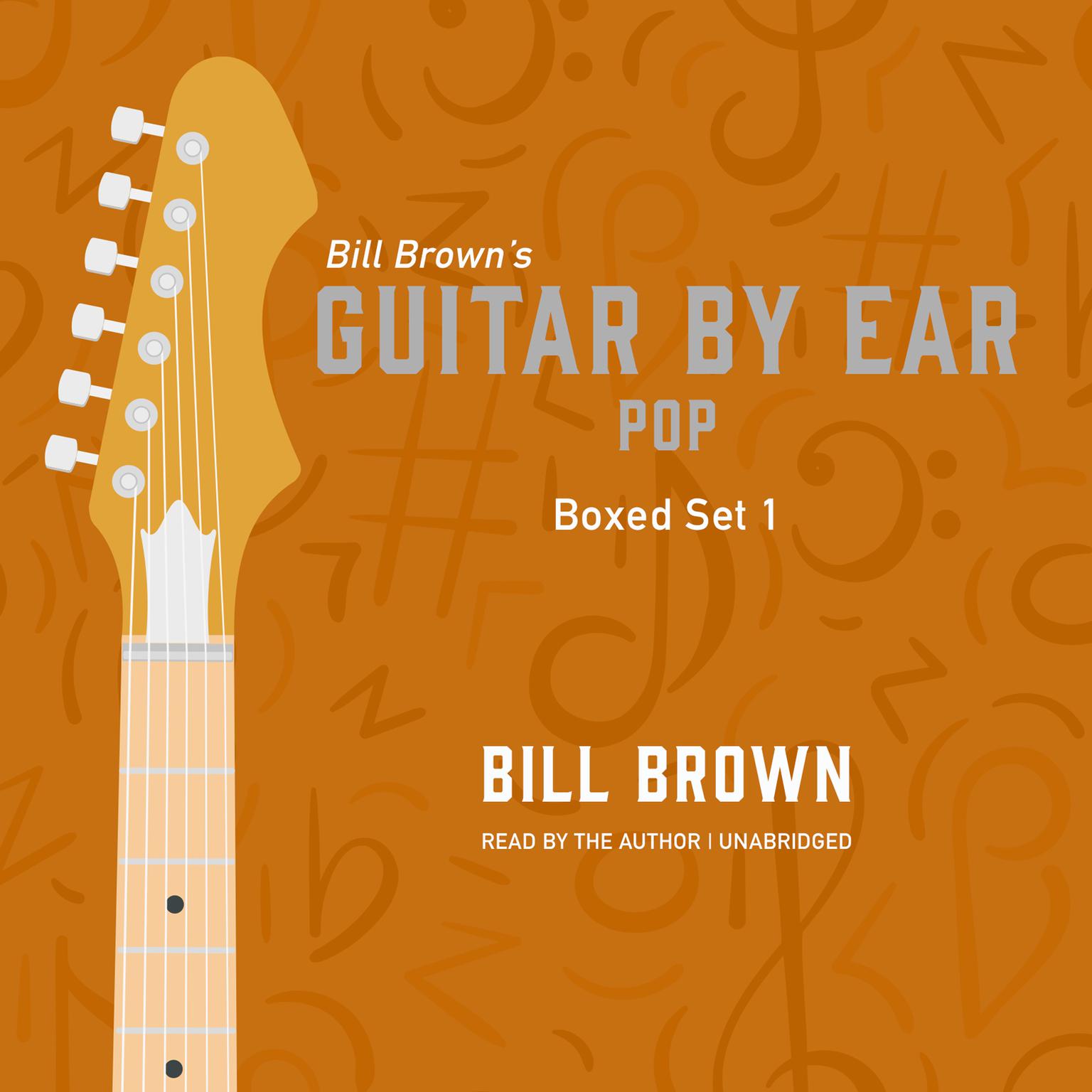 Guitar by Ear: Pop Box Set 1 Audiobook, by Bill Brown
