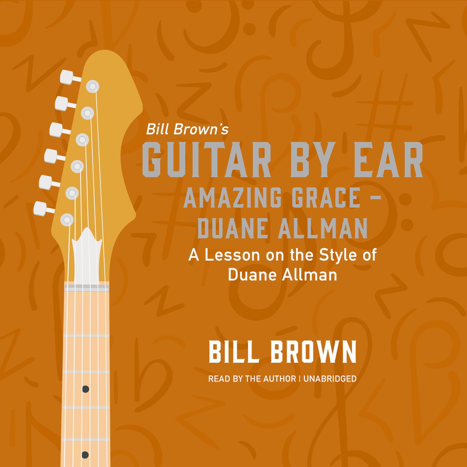 Amazing Grace—Duane Allman: A Lesson on the Style of Duane Allman Audiobook, by Bill Brown