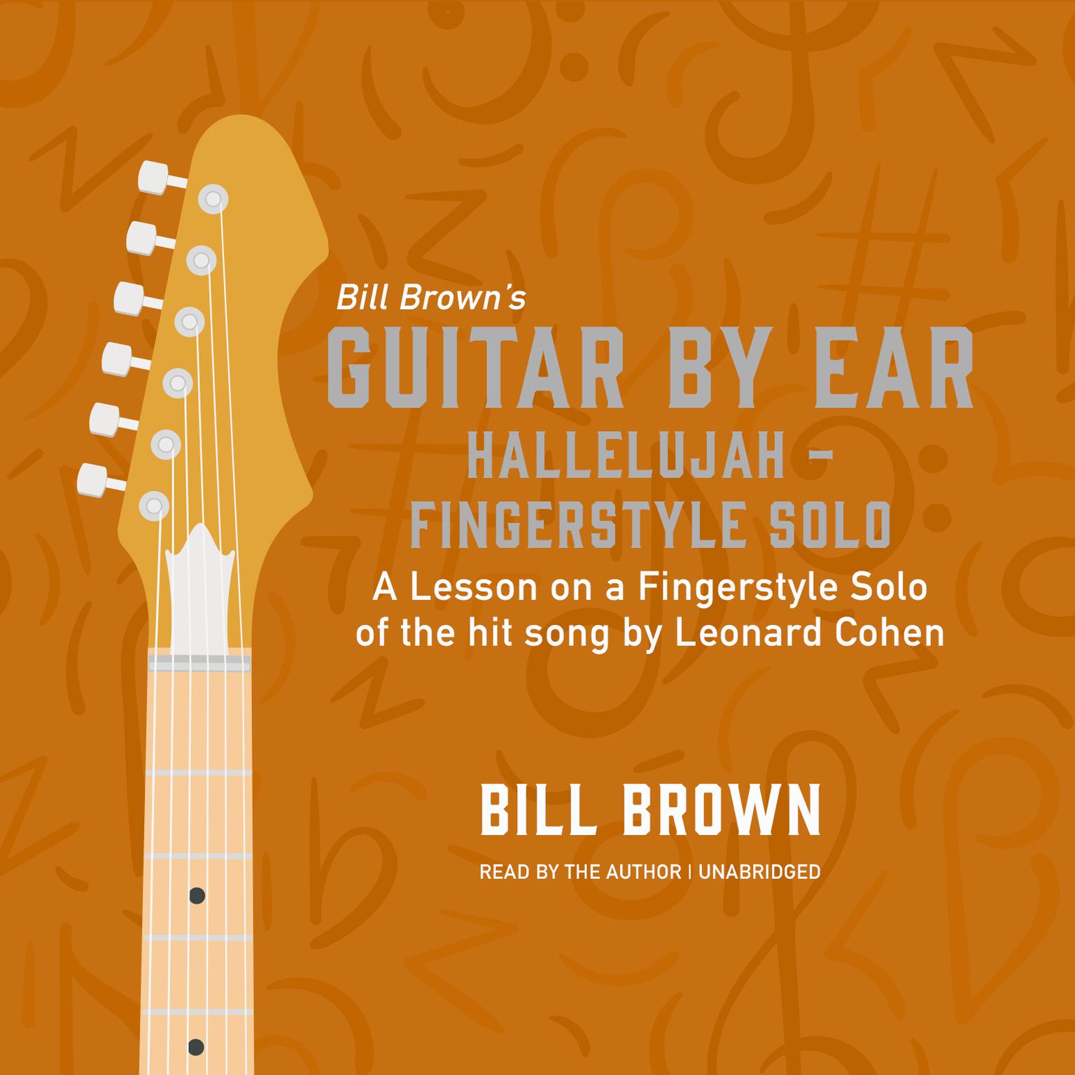 Hallelujah – Fingerstyle Solo: A lesson on a fingerstyle solo of the hit song by Leonard Cohen Audiobook, by Bill Brown