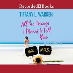 All the Things I Meant to Tell You Audiobook, by Tiffany L. Warren