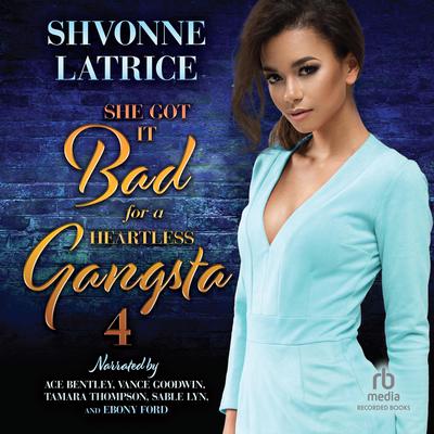She Got it Bad for a Heartless Gangsta 4 Audiobook, by Shvonne Latrice