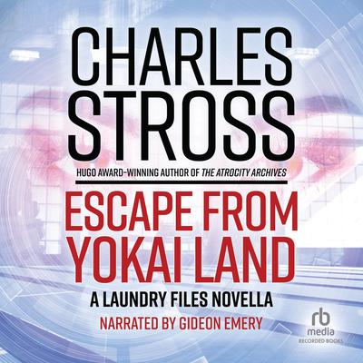 Escape From Yokai Land: A Laundry Files Novella Audiobook, by Charles Stross