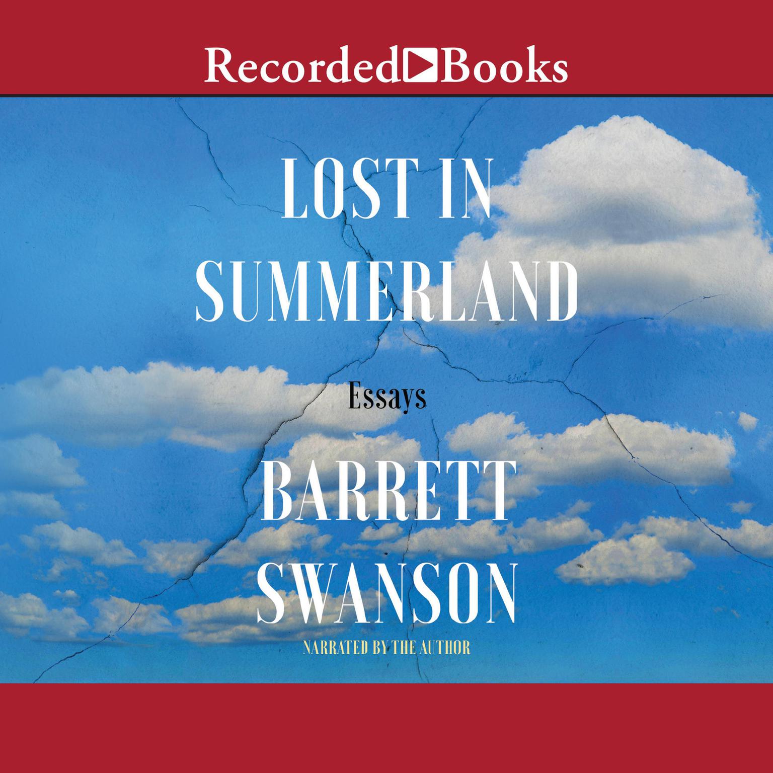 Lost in Summerland: Essays Audiobook, by Barrett Swanson