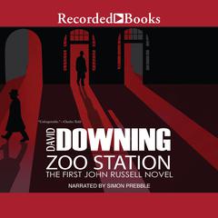 Zoo Station Audiobook, by David Downing