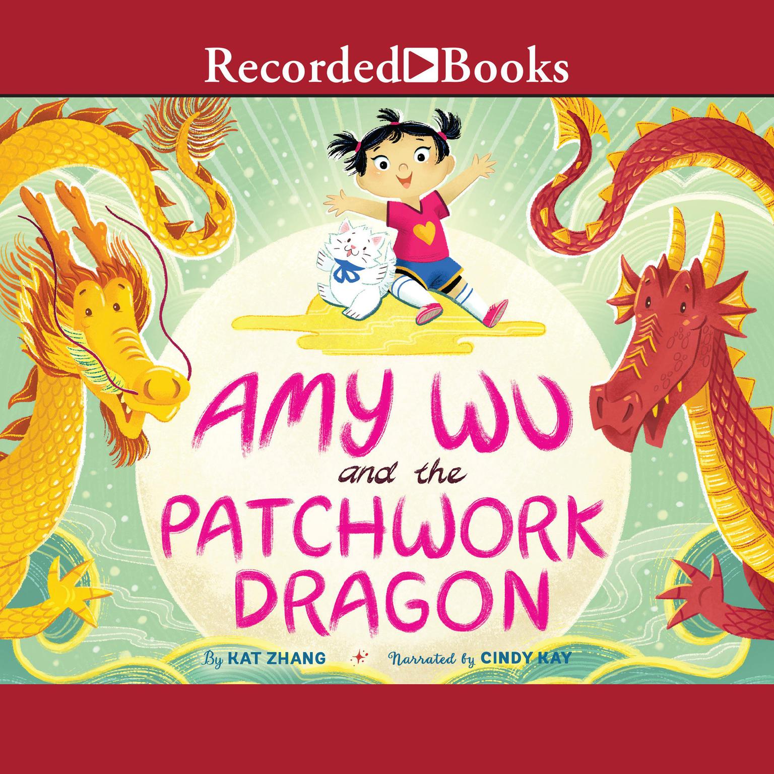 Amy Wu and the Patchwork Dragon Audiobook, by Kat Zhang