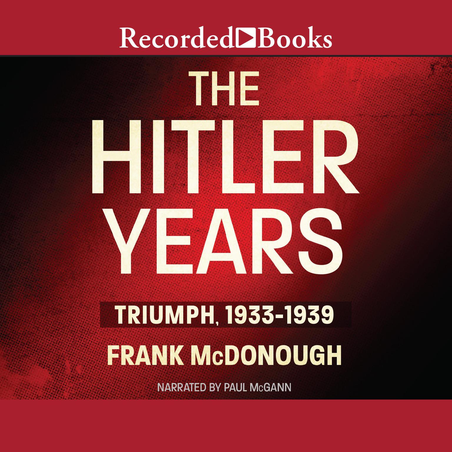 The Hitler Years: Triumph, 1933-1939 Audiobook, by Frank McDonough