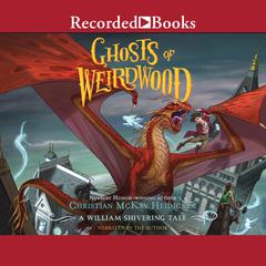 Ghosts of Weirdwood Audiobook, by Christian McKay Heidicker