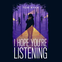 I Hope You're Listening Audiobook, by Tom Ryan