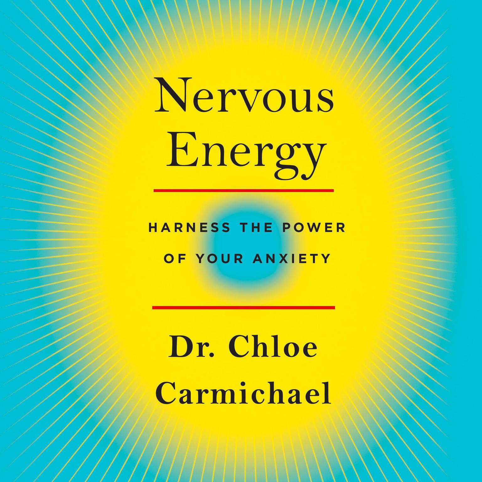 Nervous Energy: Harness the Power of Your Anxiety Audiobook, by Chloe Carmichael