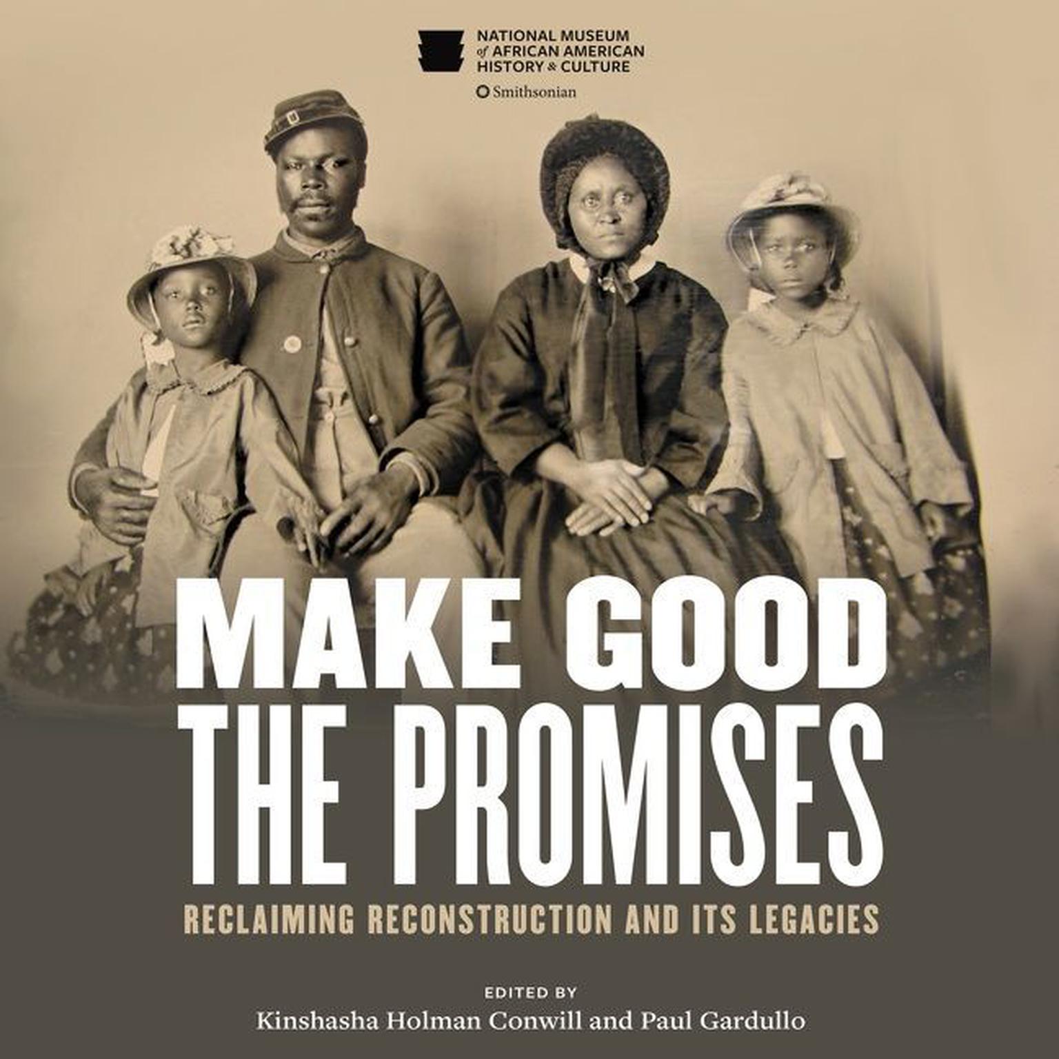 Make Good the Promises: Reclaiming Reconstruction and Its Legacies Audiobook, by Kinshasha Holman Conwill