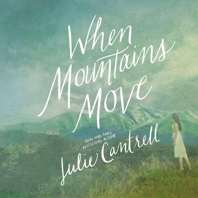 When Mountains Move Audiobook, by Julie Cantrell