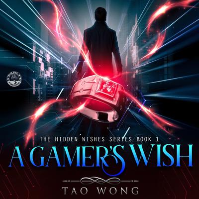 A Gamer's Wish: An Urban Fantasy LitRPG Audibook, by Tao Wong