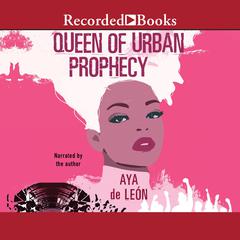 Queen of Urban Prophecy Audiobook, by Aya de León