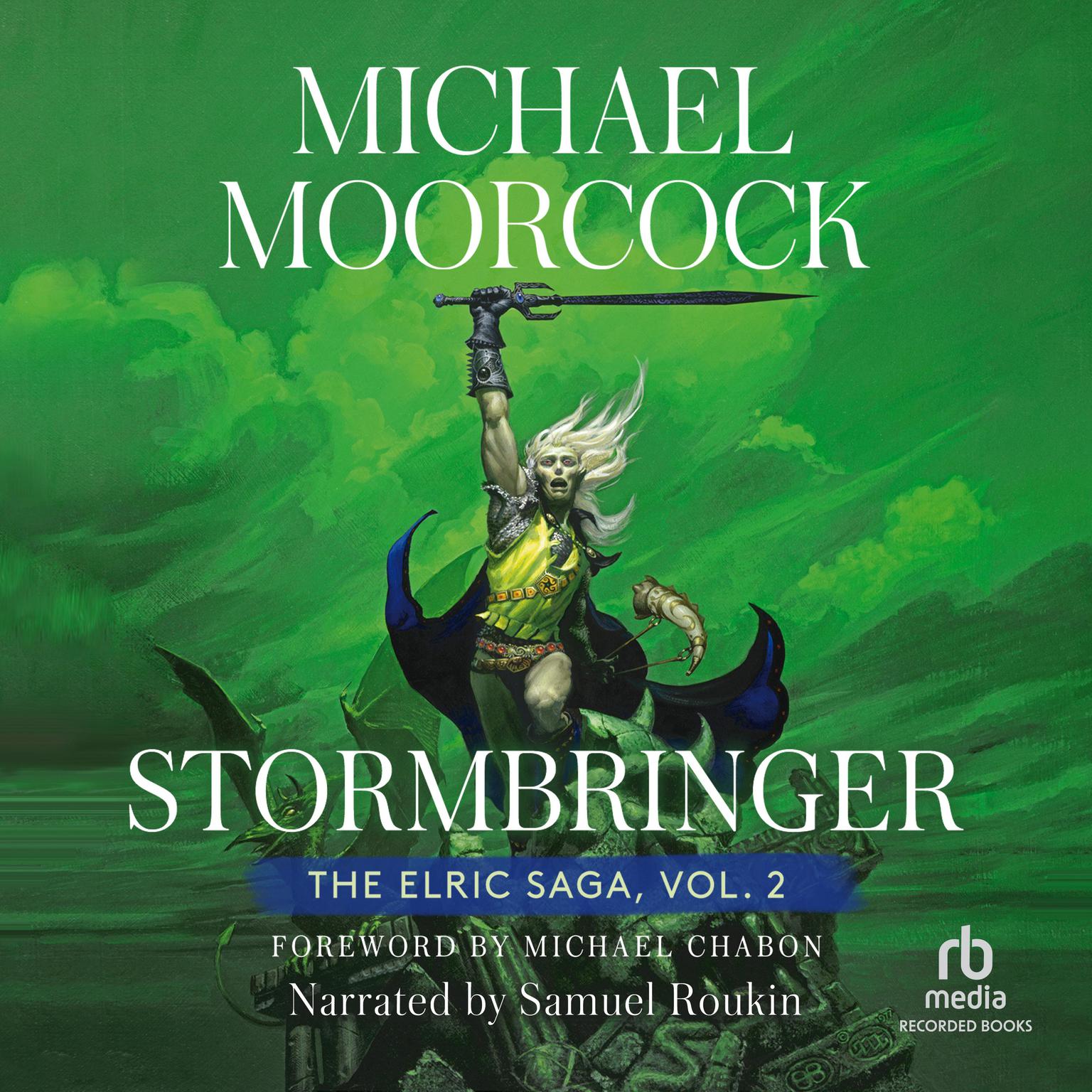 Stormbringer: Volume 2: The Sleeping Sorceress, The Revenge of the Rose, The Bane of the Black Sword, and Stormbringer Audiobook, by Michael Moorcock
