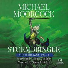 Stormbringer: Volume 2: The Sleeping Sorceress, The Revenge of the Rose, The Bane of the Black Sword, and Stormbringer Audiobook, by 
