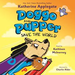 Doggo and Pupper Save the World Audiobook, by Katherine Applegate
