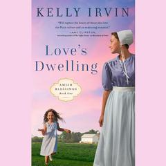 Loves Dwelling Audiobook, by Kelly Irvin